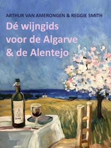 De wijngids voor de Algarve en de Alentejo (Hardback)