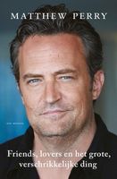 Friends, lovers en het grote, verschrikkelijke ding - Matthew Perry - ebook