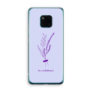 Be a wildflower: Huawei Mate 20 Pro Transparant Hoesje