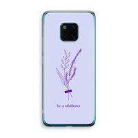 Be a wildflower: Huawei Mate 20 Pro Transparant Hoesje