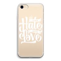Turn hate into love: iPhone 7 Transparant Hoesje