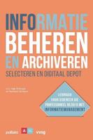 Informatie beheren en archiveren: selecteren en digitaal depot (Paperback)