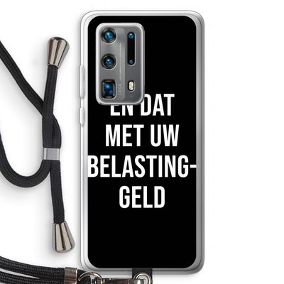 Belastinggeld - Zwart: Huawei P40 Pro Plus Transparant Hoesje met koord