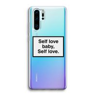 Self love: Huawei P30 Pro Transparant Hoesje