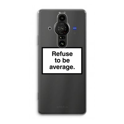 Refuse to be average: Sony Xperia Pro-I Transparant Hoesje