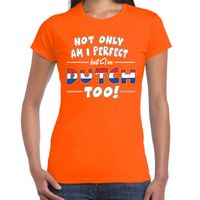 Oranje Not only perfect Dutch / Holland t-shirt voor dames - thumbnail