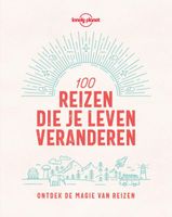 Reisinspiratieboek - Reisgids Lonely Planet NL 100 reizen die je leven