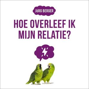 Hoe overleef ik mijn relatie?