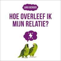 Hoe overleef ik mijn relatie?