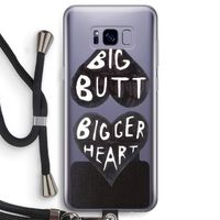 Big butt bigger heart: Samsung Galaxy S8 Transparant Hoesje met koord