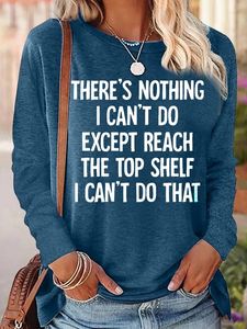 Women's There Is Nothing I Can't Do Except Reach The Top Shelf Casual Top