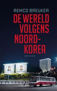 De wereld volgens Noord-Korea - Remco Breuker - ebook