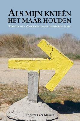 Als mijn knieën het maar houden - Dick van der Klaauw - ebook