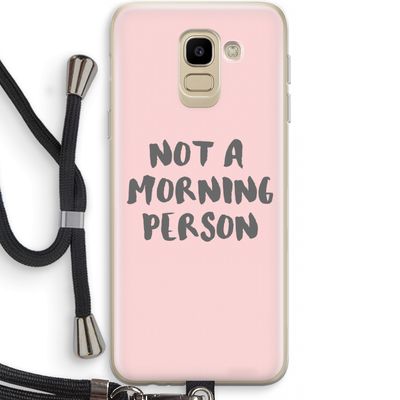 Morning person: Samsung Galaxy J6 (2018) Transparant Hoesje met koord