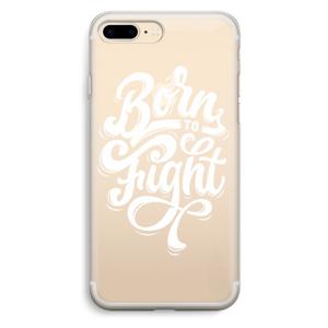 Born to Fight: iPhone 7 Plus Transparant Hoesje