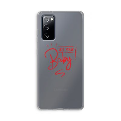 Not Your Baby: Samsung Galaxy S20 FE / S20 FE 5G Transparant Hoesje