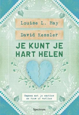 Je kunt je hart helen - Louise Hay, David Kessler - ebook