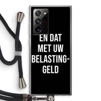 Belastinggeld - Zwart: Samsung Galaxy Note 20 Ultra / Note 20 Ultra 5G Transparant Hoesje met koord Belastinggeld - Zwart: Samsung Galaxy Note 20 Ultra / Note 20 Ultra 5G Transparant Hoesje met koord