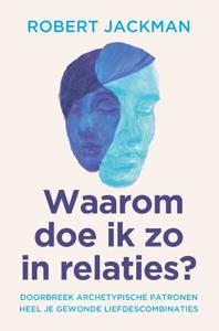 Waarom doe ik zo in relaties - Relaties & Persoonlijke ontwikkeling - Spiritueelboek.nl