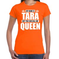 Naam cadeau t-shirt my name is Tara - but you can call me Queen oranje voor dames