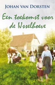 Een toekomst voor de Ijsselhoeve - Johan van Dorsten - ebook