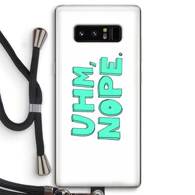 UHM, NOPE.: Samsung Galaxy Note 8 Transparant Hoesje met koord