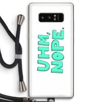 UHM, NOPE.: Samsung Galaxy Note 8 Transparant Hoesje met koord
