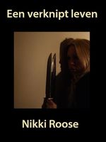 Een verknipt leven - Nikki Roose - ebook