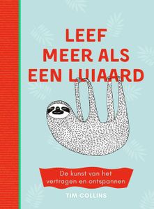 Leef meer als een luiaard - Tim Collins, Sander Brink - ebook