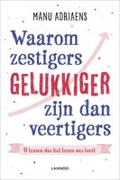 Waarom zestigers gelukkiger zijn dan veertigers - Manu Adriaens - ebook