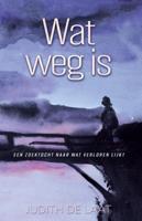Wat weg is (Paperback) Wat weg is (Paperback)