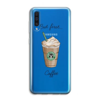 But first coffee: Samsung Galaxy A50 Transparant Hoesje