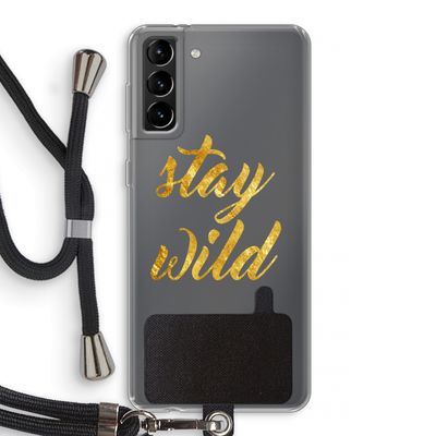 Stay wild: Samsung Galaxy S21 Plus Transparant Hoesje met koord