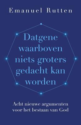 Datgene waarboven niets groters gedacht kan worden (Paperback)