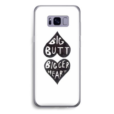 Big butt bigger heart: Samsung Galaxy S8 Transparant Hoesje