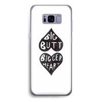 Big butt bigger heart: Samsung Galaxy S8 Transparant Hoesje