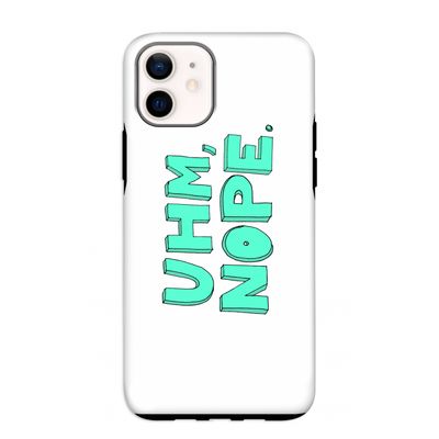 UHM, NOPE.: iPhone 12 mini Tough Case