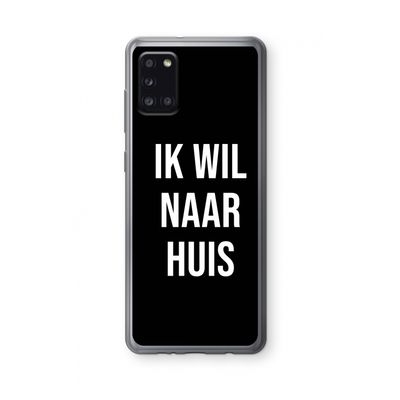 Ik wil naar huis - Zwart: Samsung Galaxy A31 Transparant Hoesje