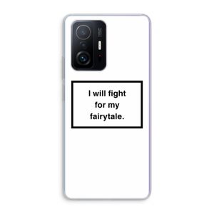 Fight for my fairytale: Xiaomi 11T Transparant Hoesje