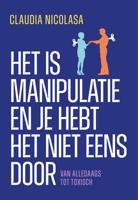 Het is manipulatie en je hebt het niet eens door - Claudia Nicolasa - ebook