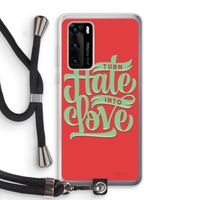 Turn hate into love: Huawei P40 Transparant Hoesje met koord