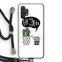 Hey you cactus: Samsung Galaxy A32 5G Transparant Hoesje met koord Hey you cactus: Samsung Galaxy A32 5G Transparant Hoesje met koord