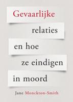 Gevaarlijke relaties en hoe ze eindigen in moord (Paperback)