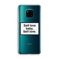 Self love: Huawei Mate 20 Pro Transparant Hoesje Self love: Huawei Mate 20 Pro Transparant Hoesje