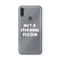 Morning person: Samsung Galaxy A11 Transparant Hoesje