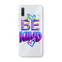 Be Kind: Samsung Galaxy A70 Transparant Hoesje