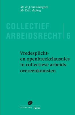 Vredesplicht- en openbreekclausules in collectieve arbeidsovereenkomsten (Paperback)