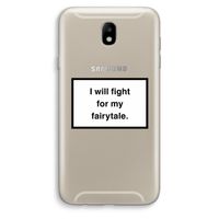 Fight for my fairytale: Samsung Galaxy J7 (2017) Transparant Hoesje