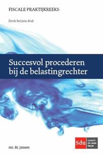 Succesvol procederen bij de belastingrechter (Paperback)