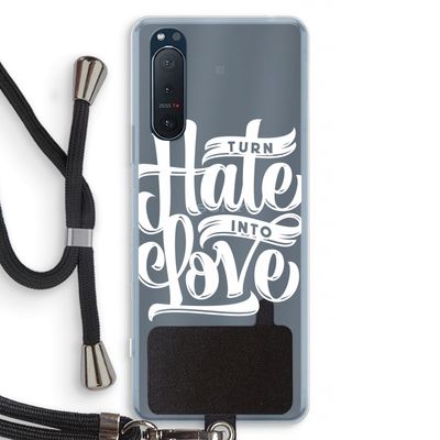 Turn hate into love: Sony Xperia 5 II Transparant Hoesje met koord